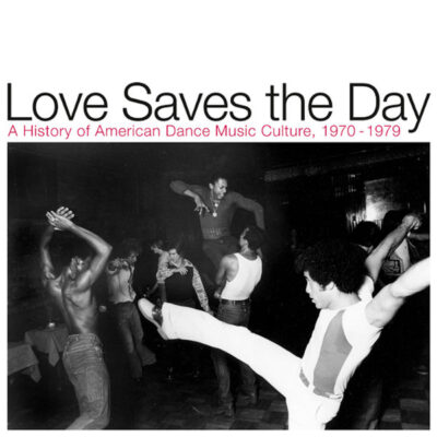 Love Saves The Day (A History Of American Dance Music Culture, 1970-1979) - Various