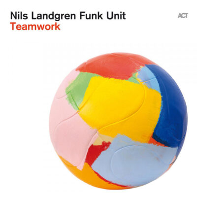 Nils Landgren Funk Unit ‎– Teamwork
