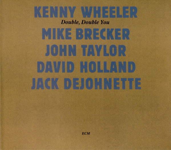 Kenny Wheeler ‎– Double, Double You