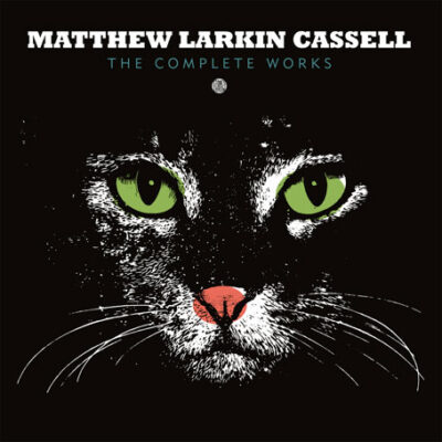 Matthew Larkin Cassell ‎– The Complete Works
