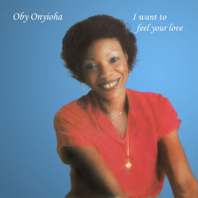 Oby Onyioha ‎– I Want To Feel Your Love