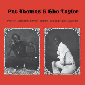 Pat Thomas & Ebo Taylor ‎– Sweeter Than Honey Calypso 'Mahuno" And High Lifes Celebration