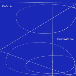 Phi-Psonics – Expanding To One - Image 1